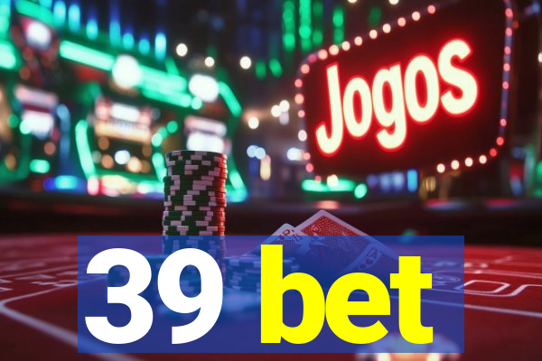 39 bet
